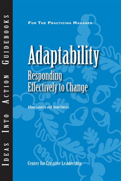 The&#x20;cover&#x20;of&#x20;the&#x20;guidebook,&#x20;&quot;Adaptability&#x3A;&#x20;Responding&#x20;Effectively&#x20;to&#x20;Change&quot;&#x20;by&#x20;Allan&#x20;Calarco&#x20;and&#x20;Joan&#x20;Gurvis.&#x20;