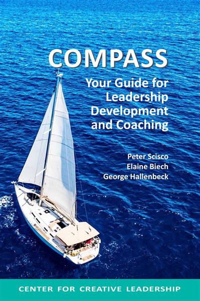 The&#x20;cover&#x20;of&#x20;&quot;Compass&#x3A;&#x20;Your&#x20;Guide&#x20;for&#x20;Leadership&#x20;Development&#x20;and&#x20;Coaching&quot;&#x20;by&#x20;Peter&#x20;Scisco,&#x20;Elaine&#x20;Biech,&#x20;and&#x20;George&#x20;Hallenbeck.&#x20;