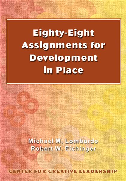 The&#x20;cover&#x20;of&#x20;&quot;Eighty-Eight&#x20;Assignments&#x20;for&#x20;Development&#x20;in&#x20;Place&quot;&#x20;by&#x20;Michael&#x20;M.&#x20;Lombardo&#x20;and&#x20;Robert&#x20;W.&#x20;Eichinger.&#x20;
