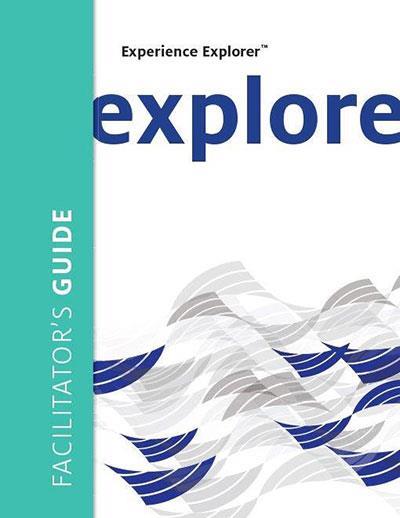 Experience&#x20;Explorer&#x2122;&#x20;Facilitator&#x27;s&#x20;Guide