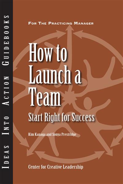 How&#x20;to&#x20;Launch&#x20;a&#x20;Team&#x3A;&#x20;Start&#x20;Right&#x20;for&#x20;Success