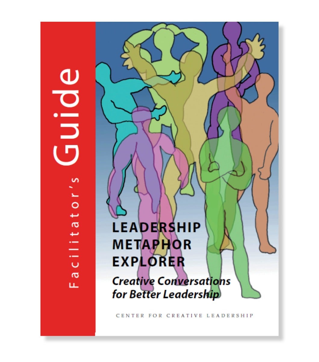 Leadership&#x20;Metaphor&#x20;Explorer&#x20;Facilitator&#x27;s&#x20;Guide