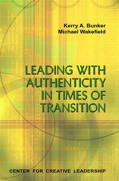 The&#x20;cover&#x20;of&#x20;&quot;Leading&#x20;With&#x20;Authenticity&#x20;In&#x20;Times&#x20;Of&#x20;Transition&quot;&#x20;by&#x20;Kerry&#x20;A.&#x20;Bunker&#x20;and&#x20;Michael&#x20;Wakefield.&#x20;