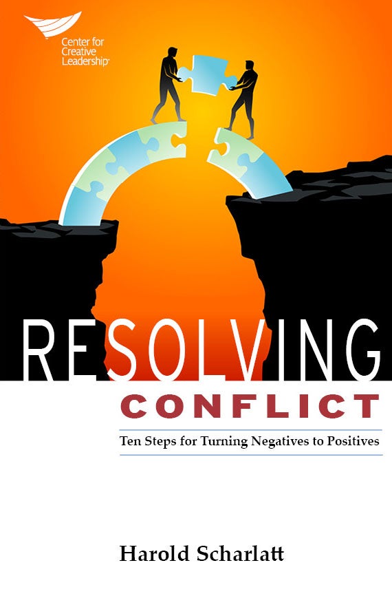 The&#x20;cover&#x20;of&#x20;&quot;Resolving&#x20;Conflict&#x3A;&#x20;Ten&#x20;Steps&#x20;for&#x20;Turning&#x20;Negatives&#x20;to&#x20;Positives&quot;&#x20;by&#x20;Harold&#x20;Scharlatt.