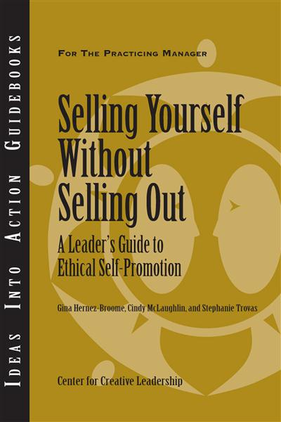 The&#x20;cover&#x20;of&#x20;&quot;Selling&#x20;Yourself&#x20;Without&#x20;Selling&#x20;Out&#x3A;&#x20;A&#x20;Leader&#x27;s&#x20;Guide&#x20;to&#x20;Ethical&#x20;Self-Promotion.&quot;&#x20;
