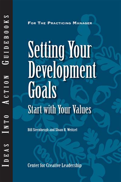 The&#x20;cover&#x20;of&#x20;&quot;Setting&#x20;Your&#x20;Development&#x20;Goals&#x3A;&#x20;Start&#x20;with&#x20;Your&#x20;Values&quot;&#x20;by&#x20;Bill&#x20;Sternbergh&#x20;and&#x20;Sloan&#x20;R.&#x20;Weitzel.&#x20;